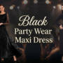 Black Party Wear Maxi Dress for Women