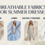 Breathable Fabrics for Summer Dresses